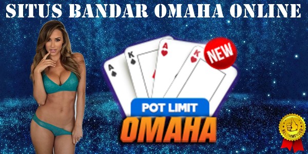 Situs Bandar Omaha Online Yang Mirip Dengan Poker
